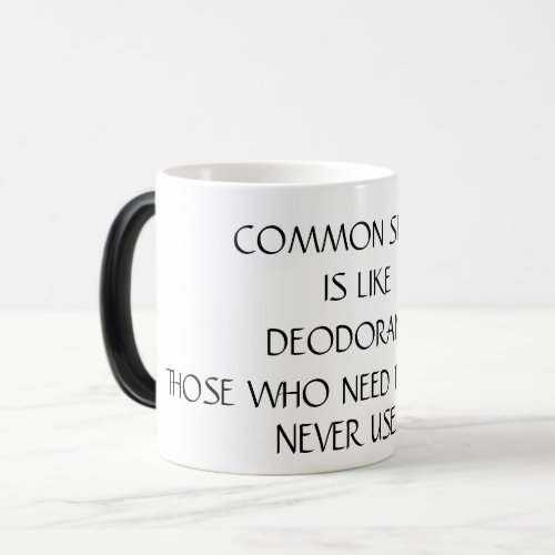 Common sense is like deodorant coffee mug