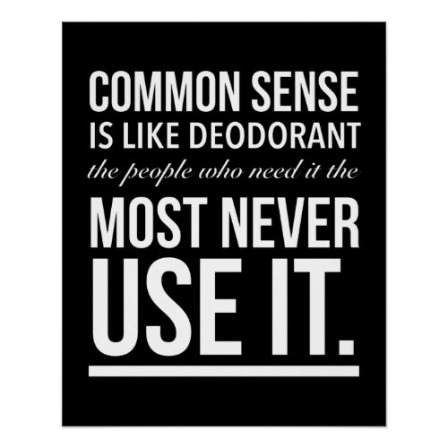 Common sense is like deodorant funny quote whitep poster