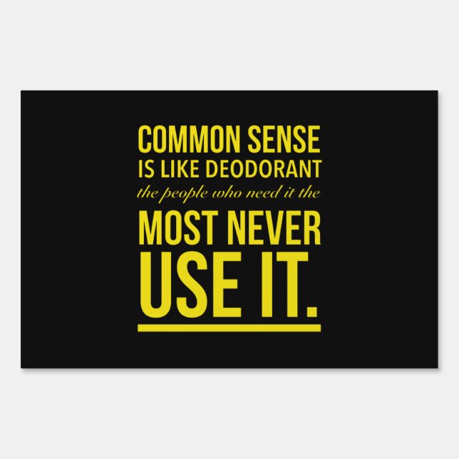 Common sense is like deodorant sign (Front)