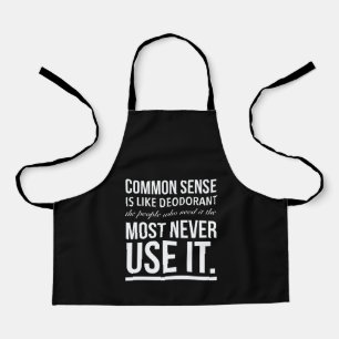 Common sense is like deodorant, the people apron
