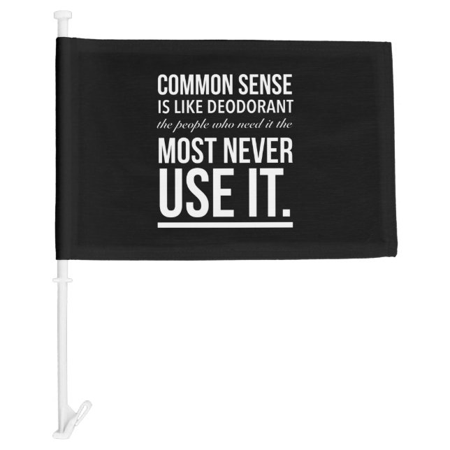 Common sense is like deodorant, the people car flag (Front)