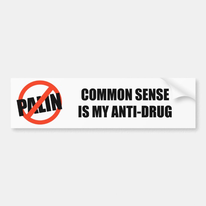 Common sense is my anti drug bumper sticker