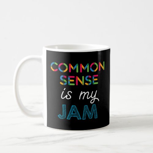 Common Sense is my JAM Common Sense  Coffee Mug