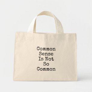 Common Sense Is Not So Common Mini Tote Bag
