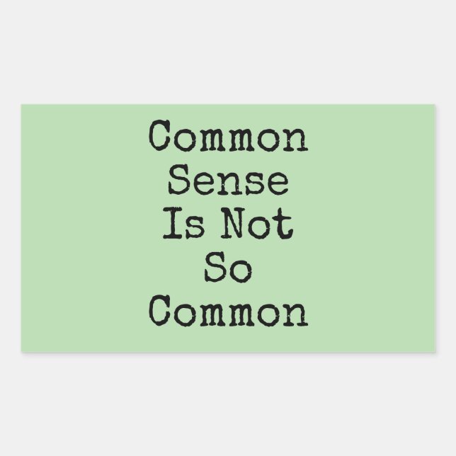 Common Sense Is Not So Common Rectangular Sticker (Front)
