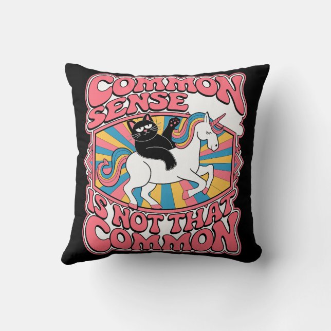 Common Sense Is Not That Common Throw Pillow (Back)