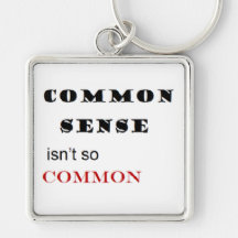 "Common Sense Isn't So Common" Key Chain