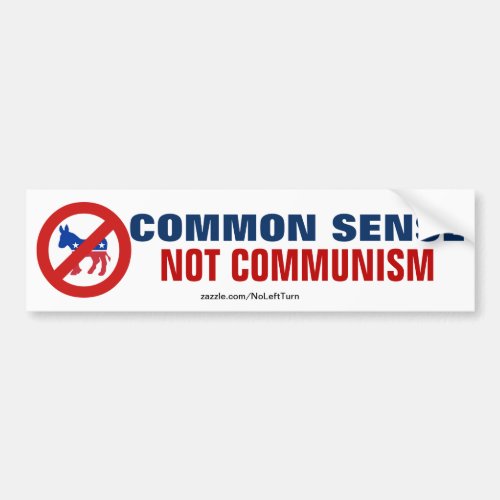 Common Sense Not Communism No Democrats Bumper Sticker