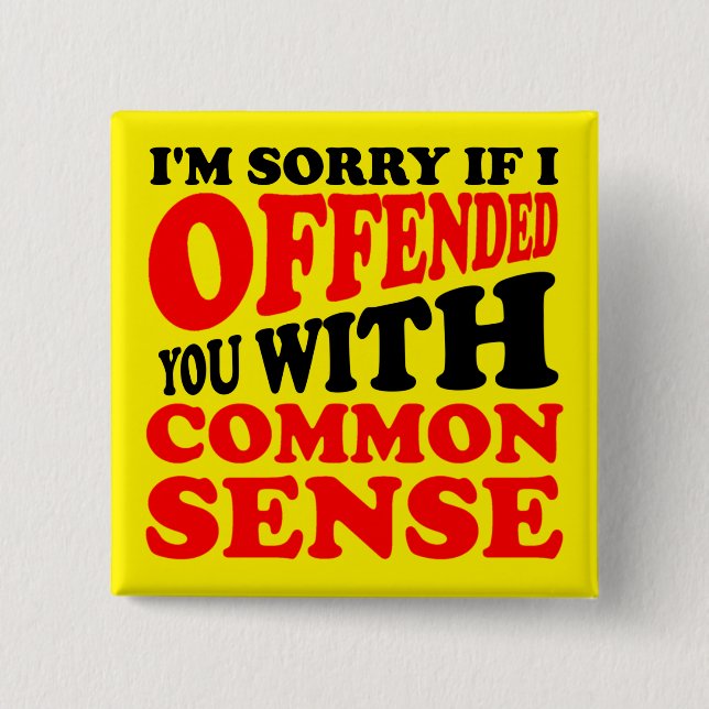 Common Sense Offended You Funny Button Badge Pin (Front)