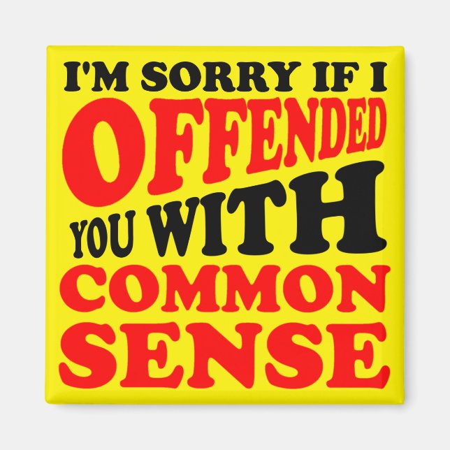 Common Sense Offended You Funny Fridge Magnet (Front)