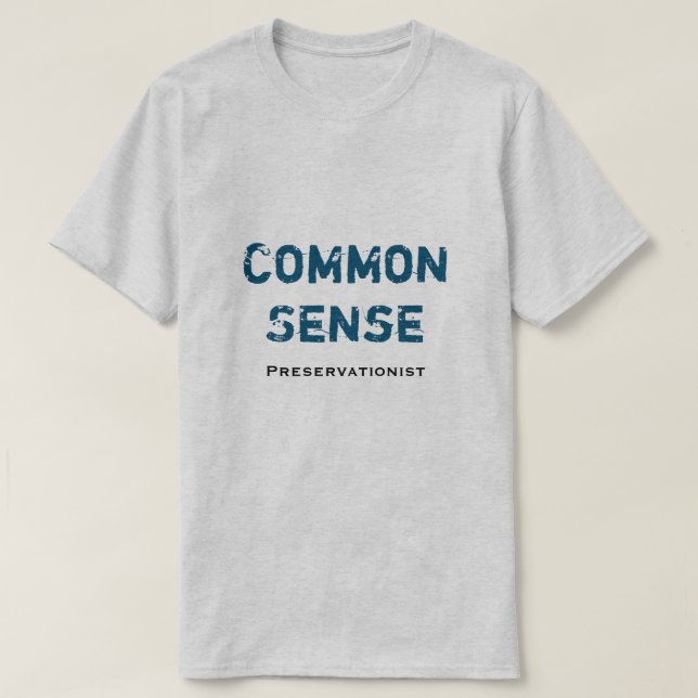 Common Sense Preservationist T-Shirt (Design Front)