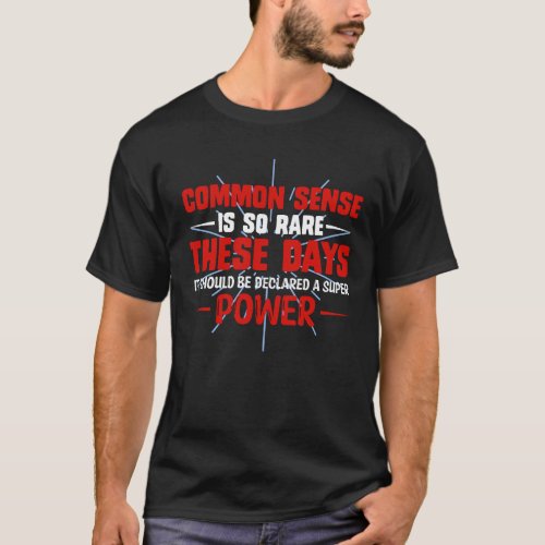 Common sense should be called super power T_Shirt