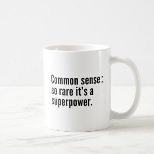 Common Sense : So Rare It's A Superpower. Coffee Mug