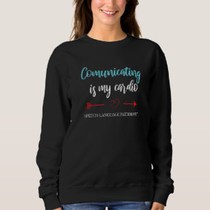 Communicating Speech Language Pathology  SLP Teach Sweatshirt