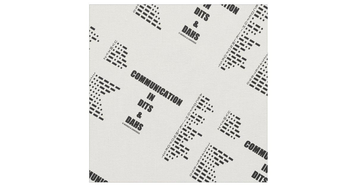 Communication In Dits And Dahs Morse Code Humor Fabric Zazzle com Communication In Dits And Dahs Morse Code Humor Fabric Zazzle com