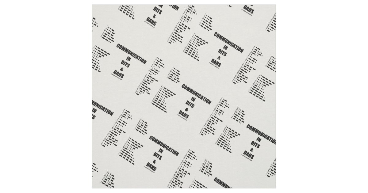 Communication In Dits And Dahs Morse Code Humor Fabric Zazzle com Communication In Dits And Dahs Morse Code Humor Fabric Zazzle com