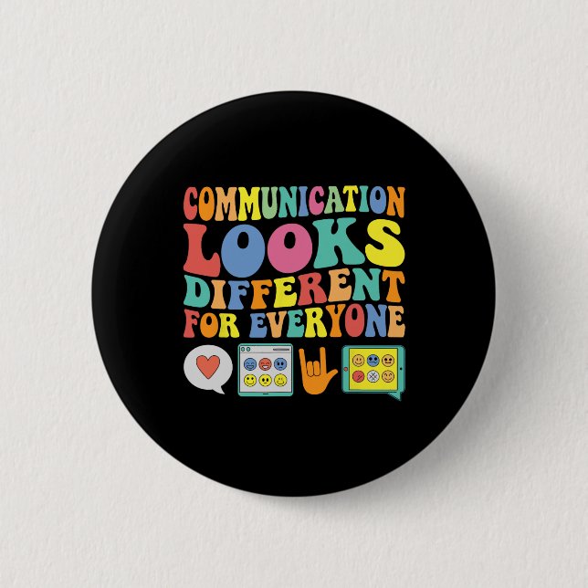 Communication Looks Different For Everyone Autism  Button (Front)