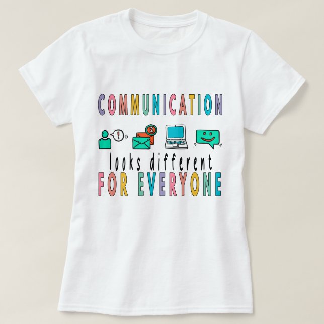 Communication Looks Different For Everyone Shirt,  T-Shirt (Design Front)