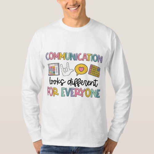 Communication Looks Different For Everyone Speech  T_Shirt