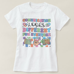 Communication Looks Different For Everyone T-Shirt
