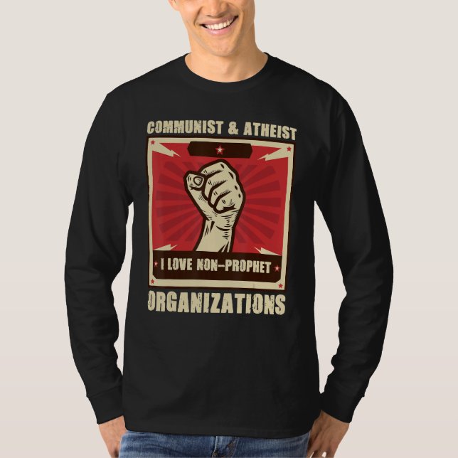 Communist Atheist I Love Non Prophet Organizations T-Shirt (Front)