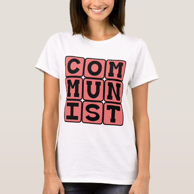 Communist, Practicers of Communism T-Shirt (Front)