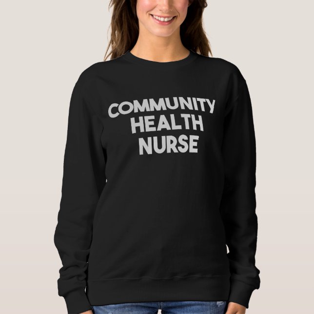 Community Health Nurse Sweatshirt (Front)