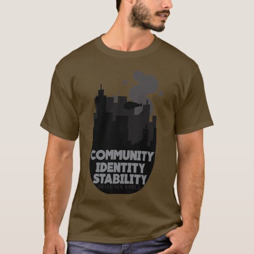 Community Identity Stability Brave New World T_Shirt