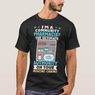 Community Pharmacist Authority On Your Medicine Ca T-Shirt