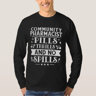 Community Pharmacist Pills Thrills And No Spills T-Shirt