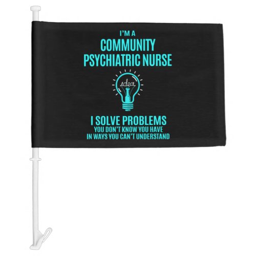 Community Psychiatric Nurse _ I Solve Problems Car Flag