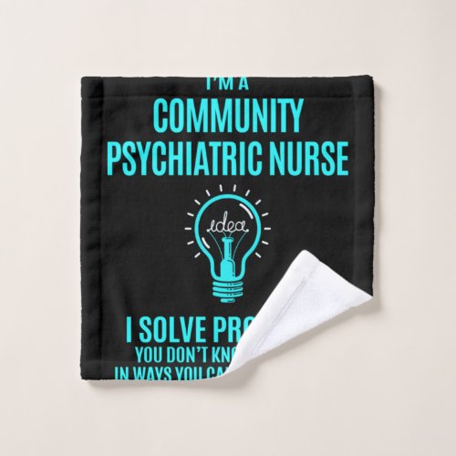 Community Psychiatric Nurse _ I Solve Problems   Wash Cloth