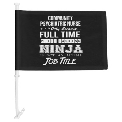 Community Psychiatric Nurse _ Multitasking Ninja Car Flag