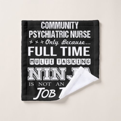 Community Psychiatric Nurse _ Multitasking Ninja   Wash Cloth