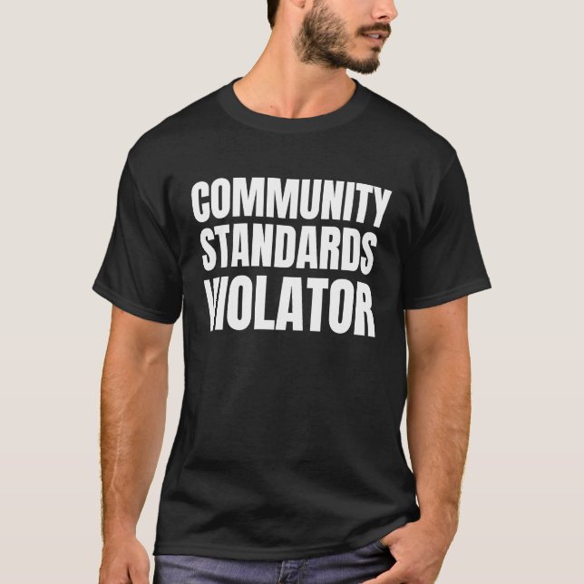 Community Standards Violator sarcastic free speech T-Shirt (Front)