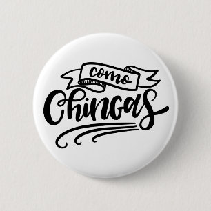 Como Chingas Button