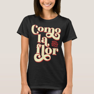 Como La Flor Cumbia  T-Shirt