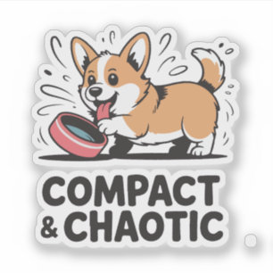 Compact and Chaotic Funny Corgi Quote Sticker