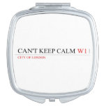 Can't keep calm  Compact Mirror