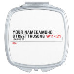 Your NameKAMOHO StreetTHUSONG  Compact Mirror