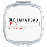OLD LAIRA ROAD   Compact Mirror
