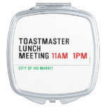TOASTMASTER LUNCH MEETING  Compact Mirror