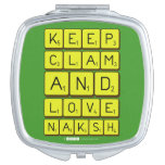 Keep
 Clam
 and 
 love 
 naksh  Compact Mirror