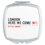 LONDON HERE WE COME  Compact Mirror