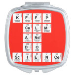 KEEP
 CALM
 AND
 DO
 SCIENCE  Compact Mirror