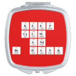 keep 
 calm
 and
 be dank  Compact Mirror