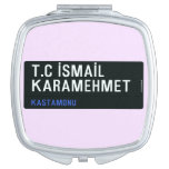T.C İSMAİL KARAMEHMET  Compact Mirror