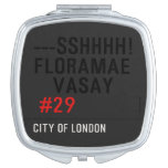 ---sshhhh! FLORAMAE    VASAY   Compact Mirror