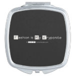 Fashion is My Kryponite  Compact Mirror