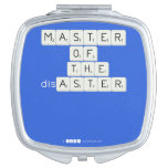 MASTER
 OF
   THE
 disASTER
 
 
   Compact Mirror